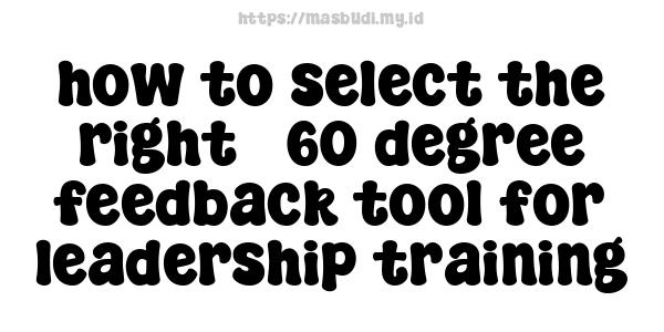 how to select the right 360-degree feedback tool for leadership training