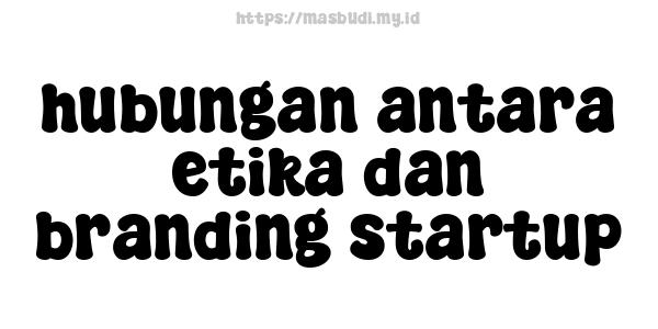 hubungan antara etika dan branding startup