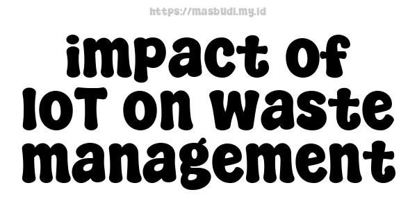 impact of IoT on waste management