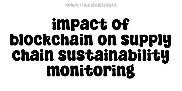 impact of blockchain on supply chain sustainability monitoring