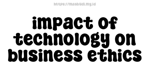 impact of technology on business ethics