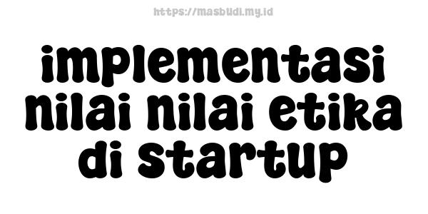 implementasi nilai-nilai etika di startup