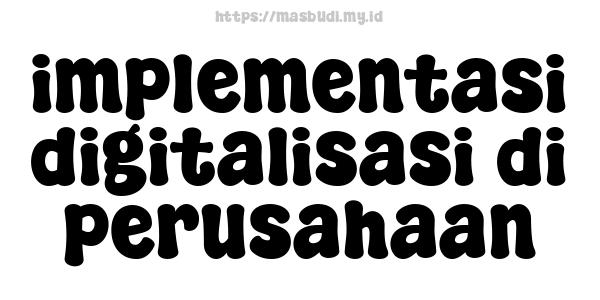 implementasi-digitalisasi-di-perusahaan