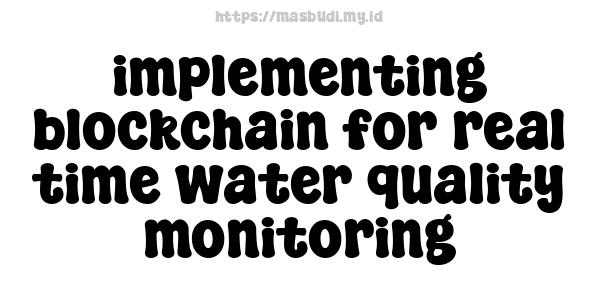 implementing blockchain for real-time water quality monitoring