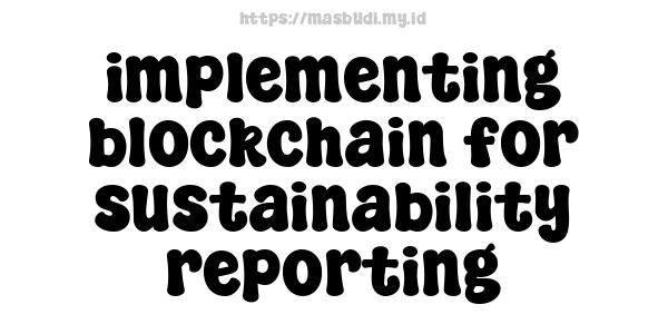 implementing blockchain for sustainability reporting