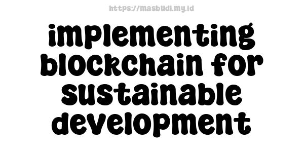 implementing blockchain for sustainable development