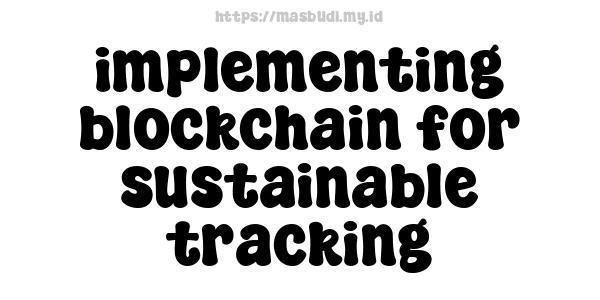 implementing blockchain for sustainable tracking