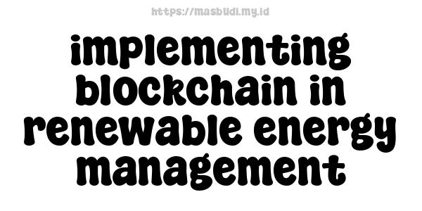 implementing blockchain in renewable energy management