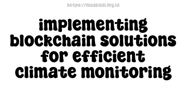 implementing blockchain solutions for efficient climate monitoring