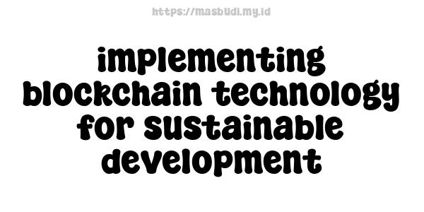 implementing blockchain technology for sustainable development