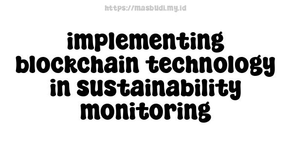 implementing blockchain technology in sustainability monitoring