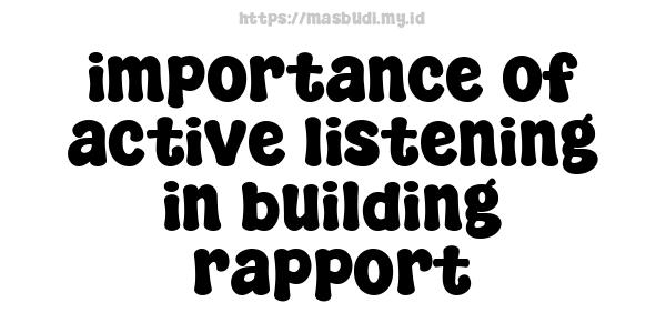 importance of active listening in building rapport