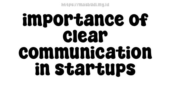 importance of clear communication in startups