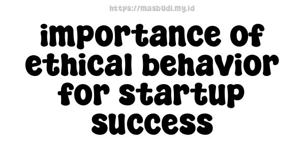 importance of ethical behavior for startup success