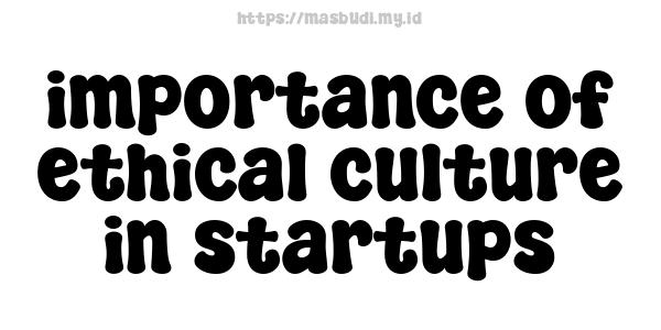 importance of ethical culture in startups