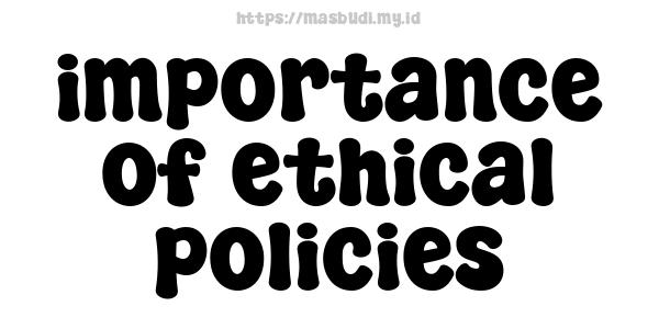 importance of ethical policies