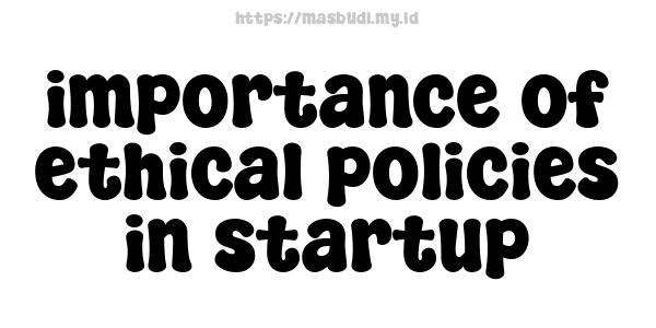 importance of ethical policies in startup