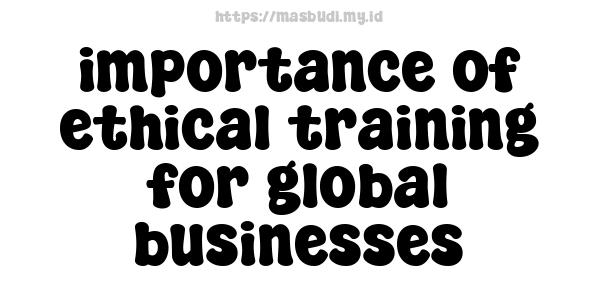 importance of ethical training for global businesses