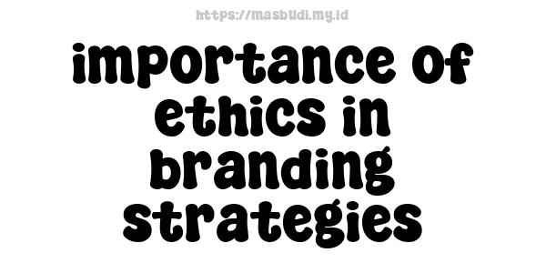 importance of ethics in branding strategies