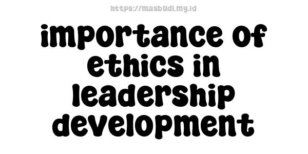 importance of ethics in leadership development