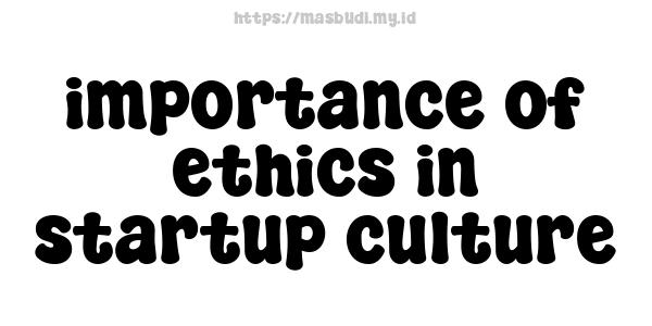 importance of ethics in startup culture