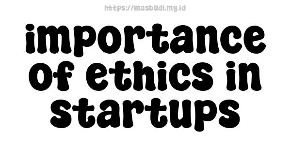 importance of ethics in startups