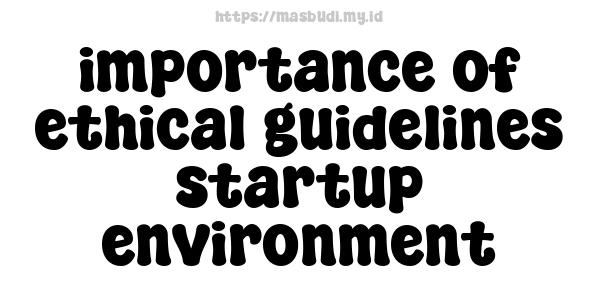 importance-of-ethical-guidelines-startup-environment