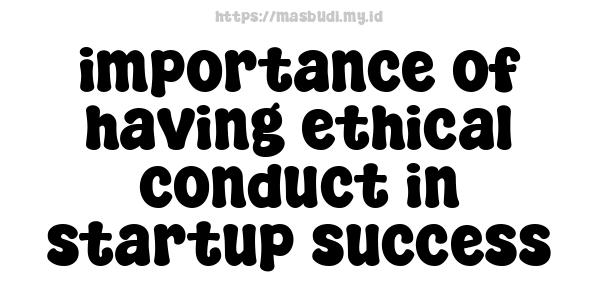 importance-of-having-ethical-conduct-in-startup-success