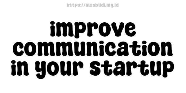 improve communication in your startup