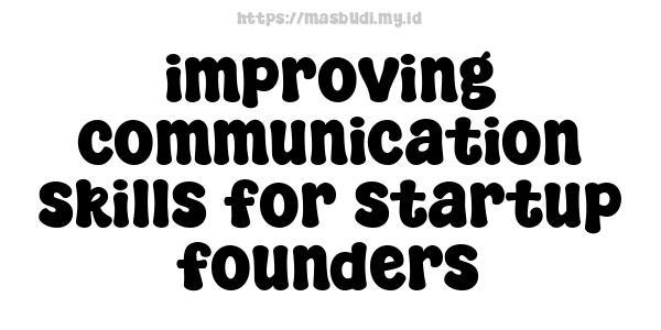 improving communication skills for startup founders