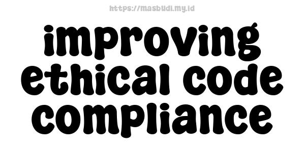 improving ethical code compliance