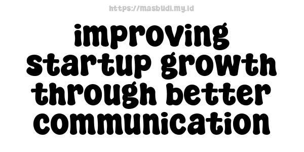 improving startup growth through better communication