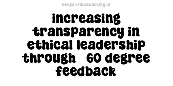 increasing transparency in ethical leadership through 360-degree feedback