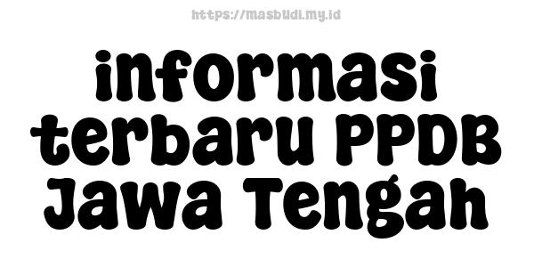 informasi terbaru PPDB Jawa Tengah