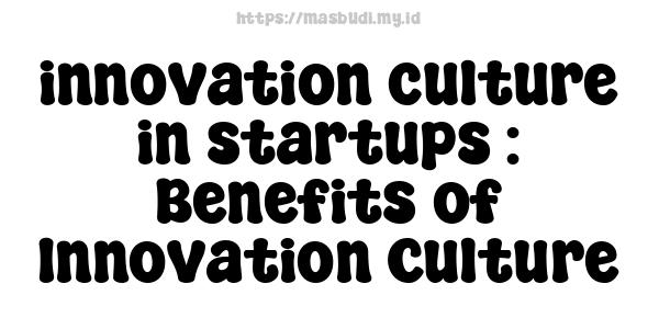 innovation culture in startups : Benefits of Innovation Culture