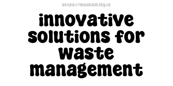 innovative solutions for waste management