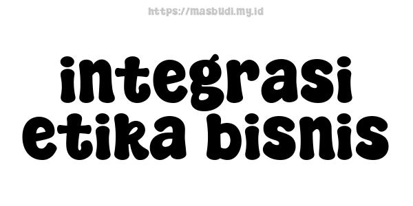 integrasi etika bisnis