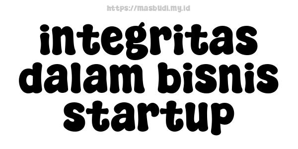 integritas dalam bisnis startup