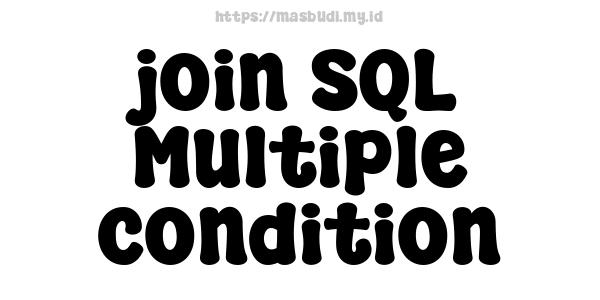 join SQL Multiple condition