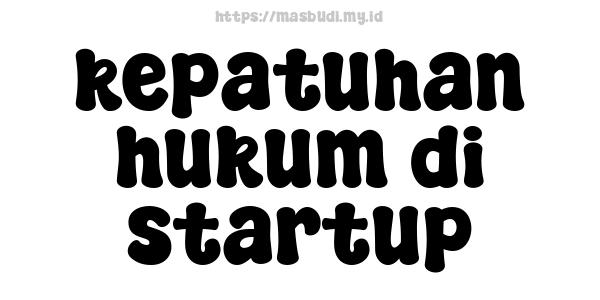 kepatuhan hukum di startup