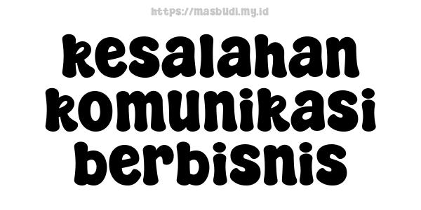 kesalahan komunikasi berbisnis