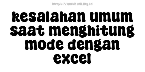 kesalahan umum saat menghitung mode dengan excel