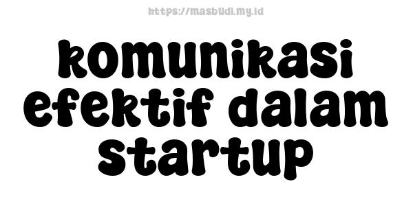 komunikasi efektif dalam startup