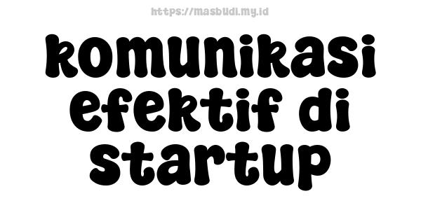 komunikasi efektif di startup