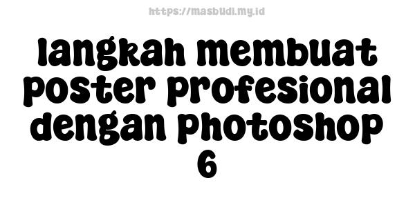 langkah membuat poster profesional dengan photoshop 6