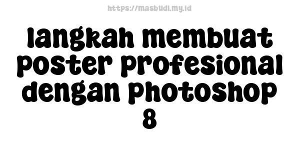 langkah membuat poster profesional dengan photoshop 8