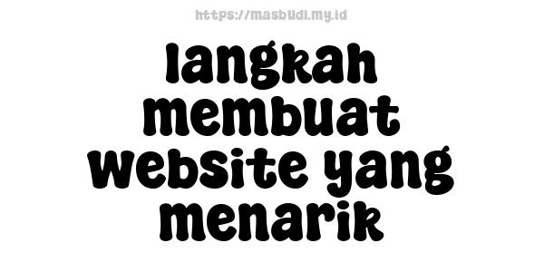 langkah membuat website yang menarik