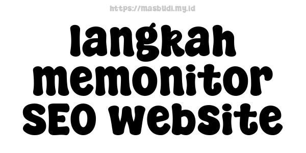 langkah memonitor SEO website