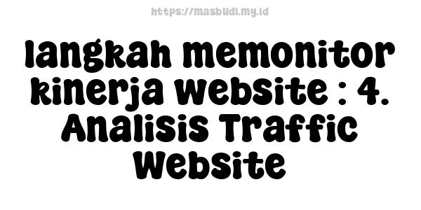 langkah memonitor kinerja website : 4. Analisis Traffic Website