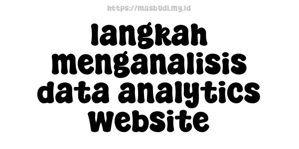 langkah menganalisis data analytics website